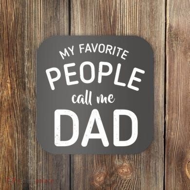 My Favorite People Call Me Dad Coaster