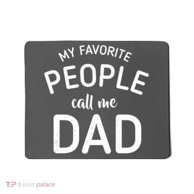 My Favorite People Call Me Dad Mousepad