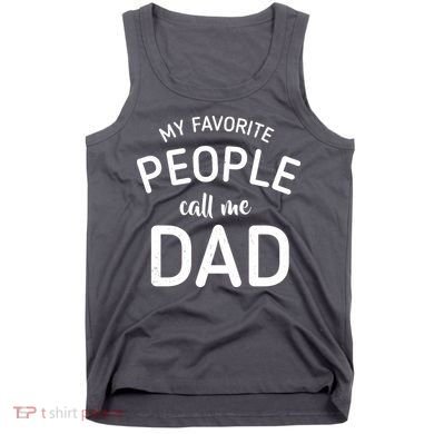 My Favorite People Call Me Dad Tank Top