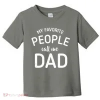 My Favorite People Call Me Dad Toddler T-Shirt thumb 0