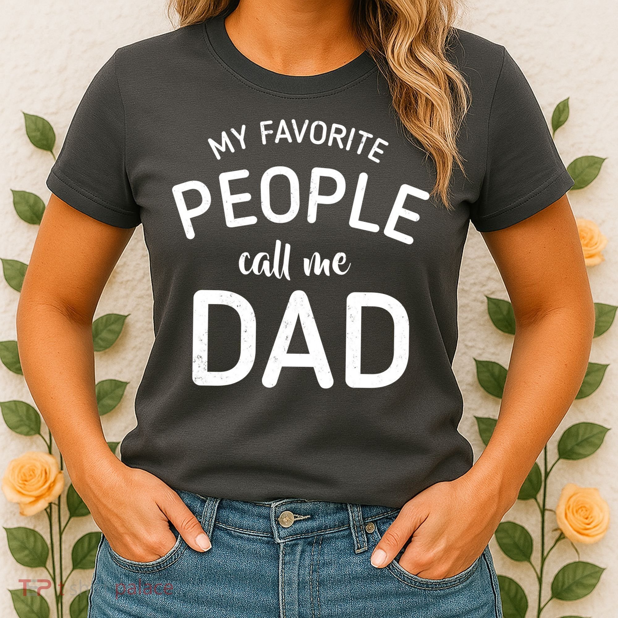 My Favorite People Call Me Dad Women's T-Shirt