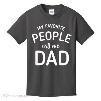 My Favorite People Call Me Dad Kids T-Shirt