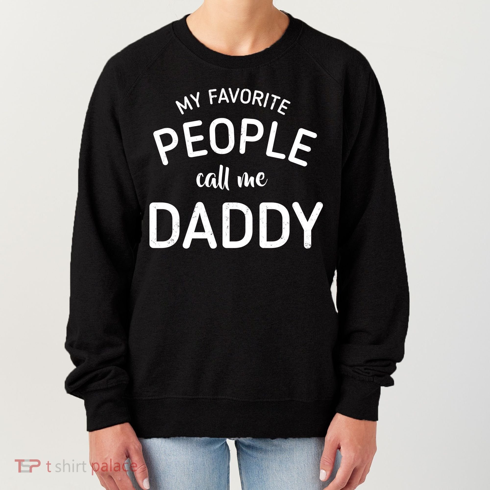 My Favorite People Call Me Daddy Women's Sweatshirt
