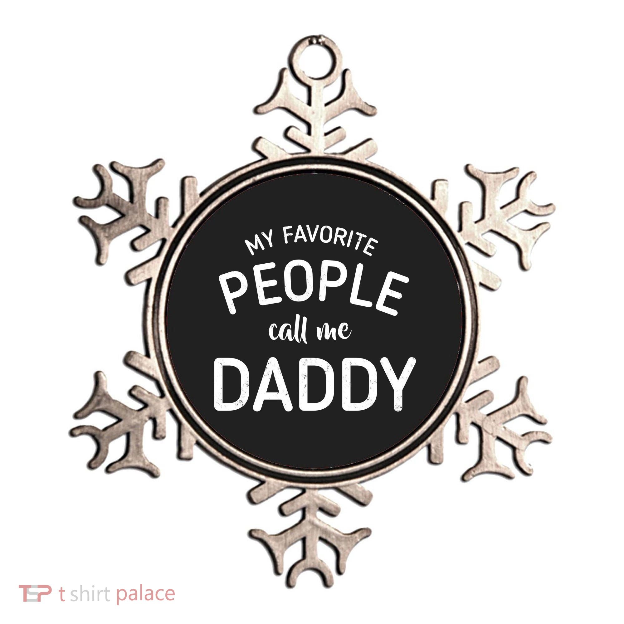 My Favorite People Call Me Daddy Ornament