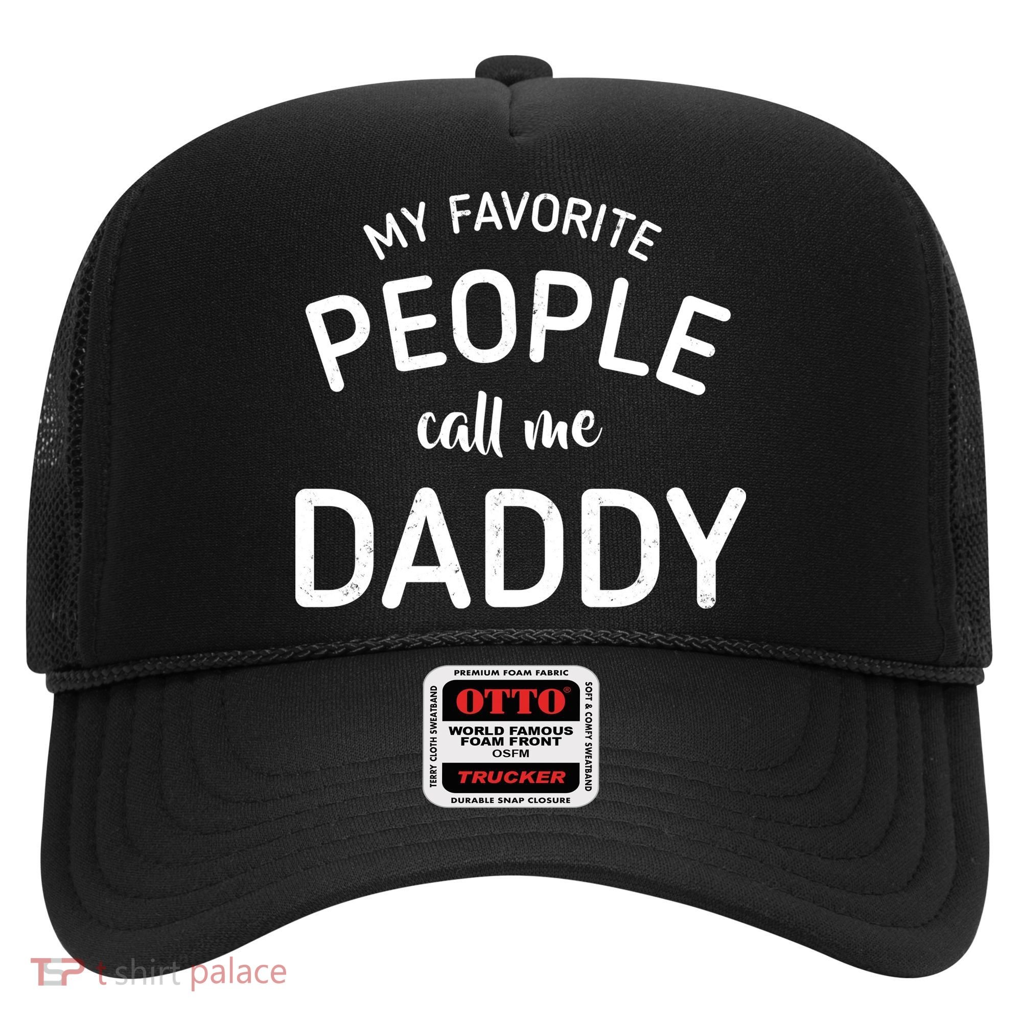 My Favorite People Call Me Daddy Hat