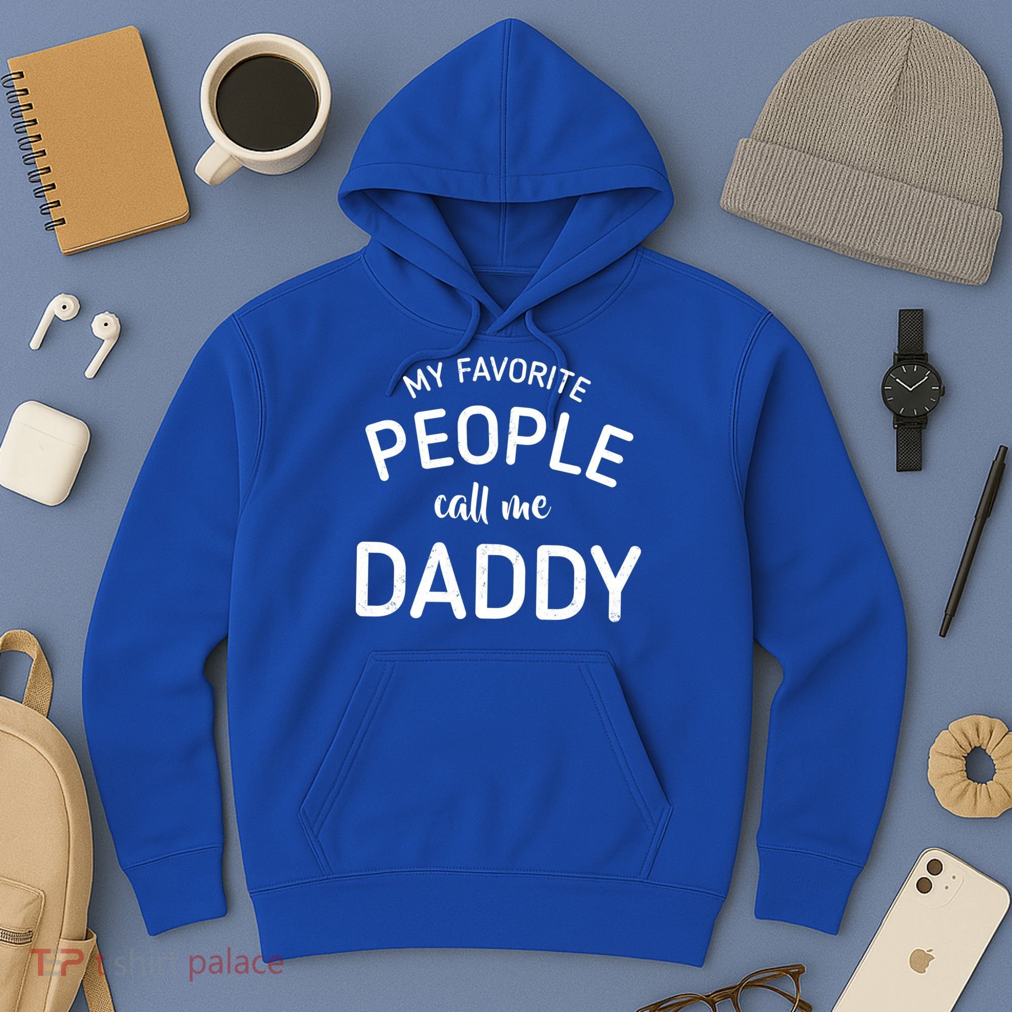My Favorite People Call Me Daddy Hoodie