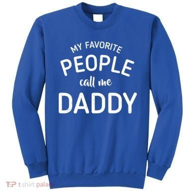 My Favorite People Call Me Daddy Sweatshirt