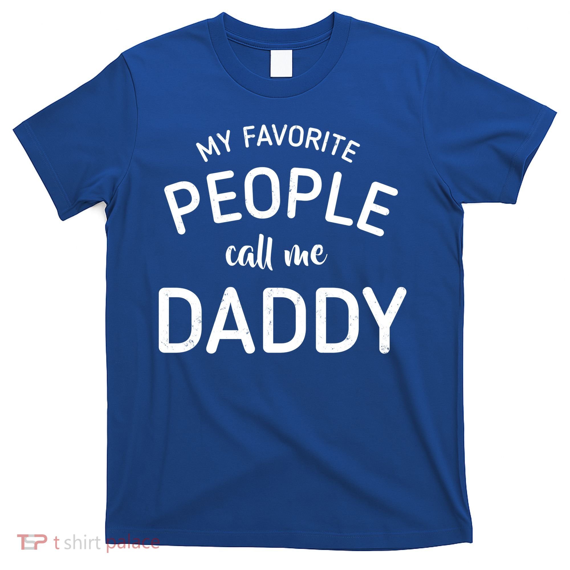 My Favorite People Call Me Daddy T-Shirt