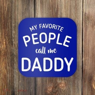 My Favorite People Call Me Daddy Coaster