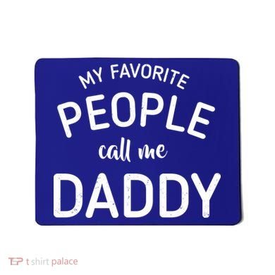 My Favorite People Call Me Daddy Mousepad