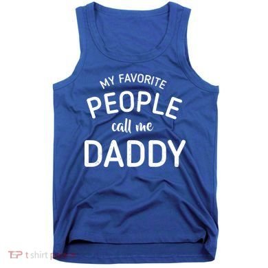 My Favorite People Call Me Daddy Tank Top