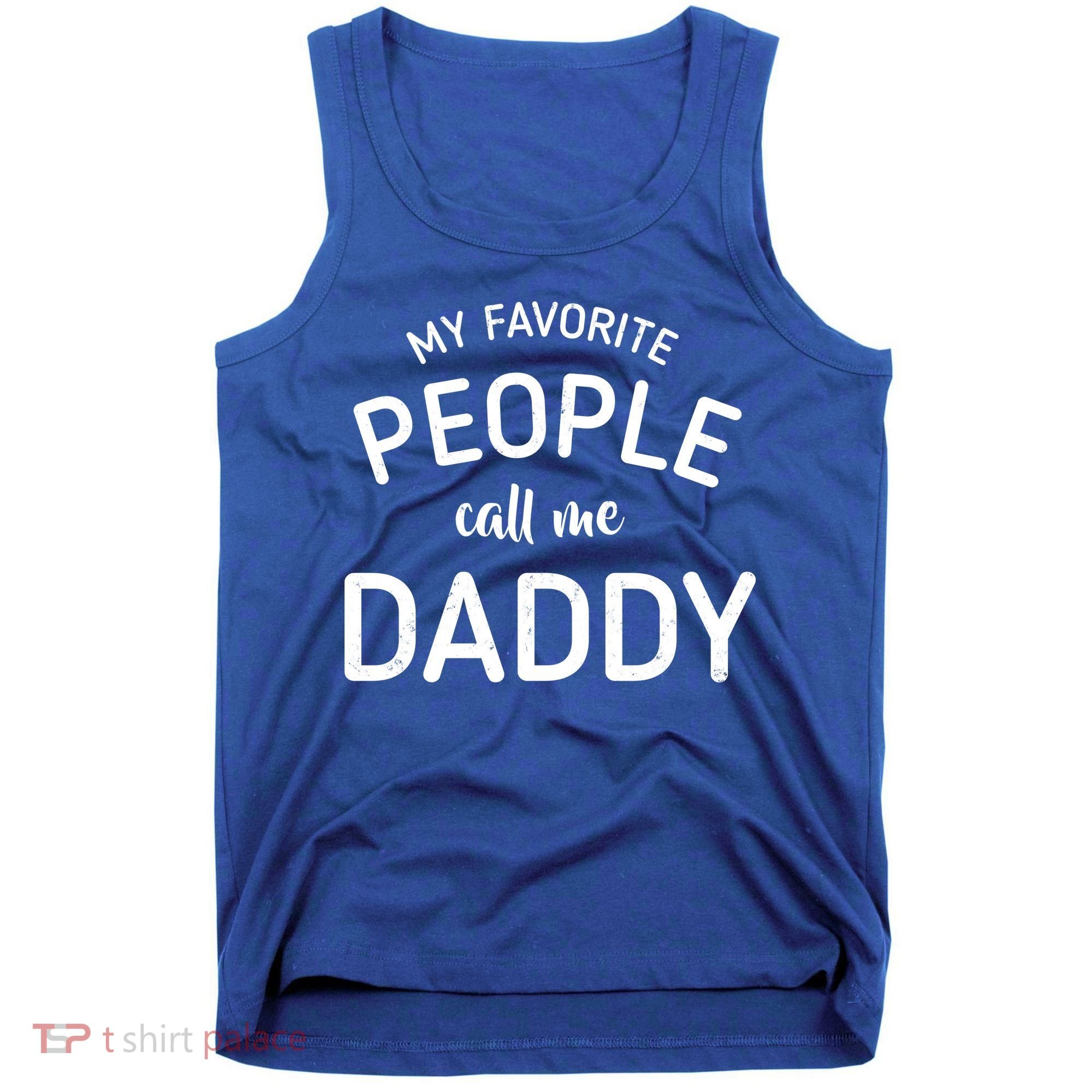 My Favorite People Call Me Daddy Tank Top
