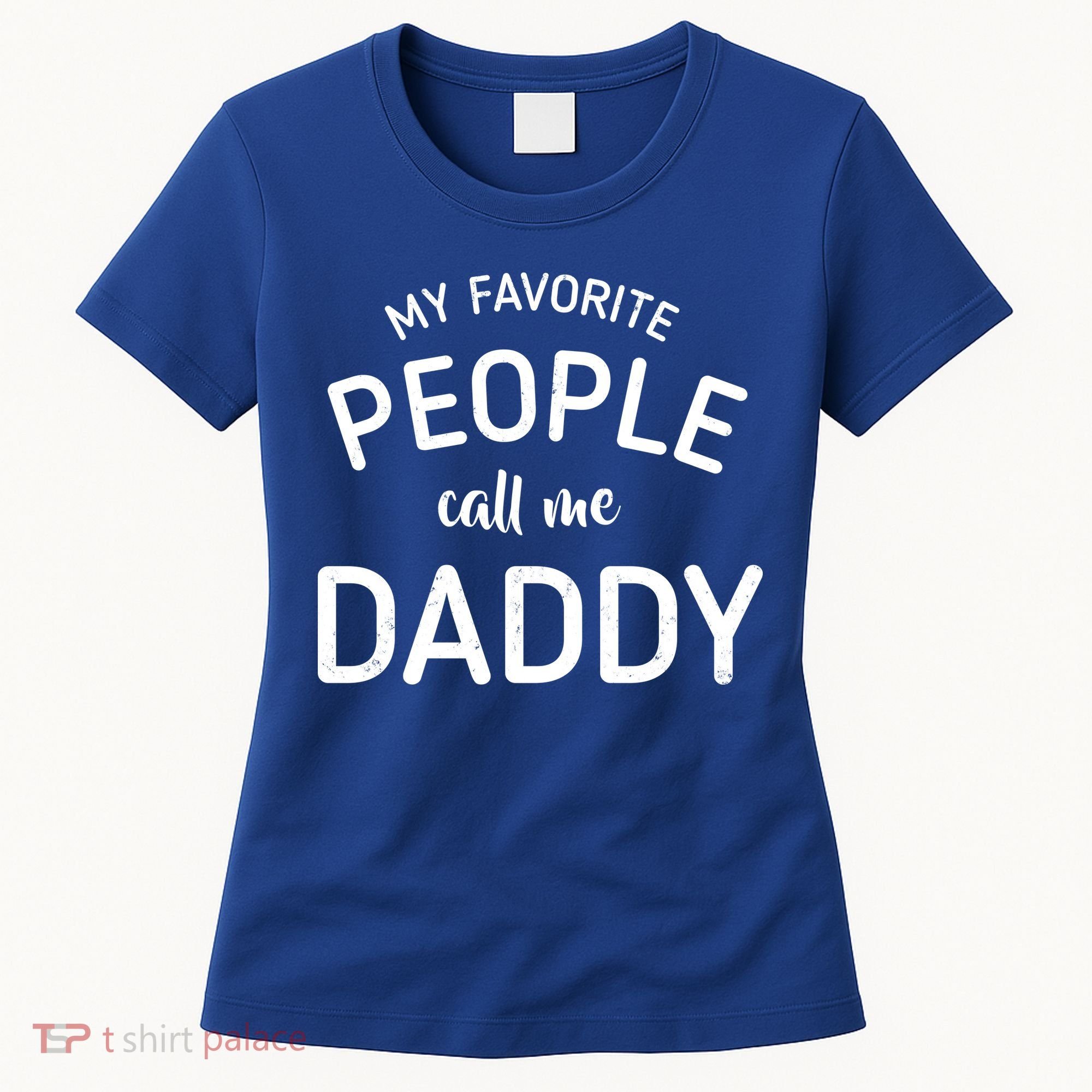 My Favorite People Call Me Daddy Women's T-Shirt