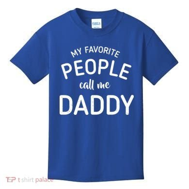 My Favorite People Call Me Daddy Kids T-Shirt