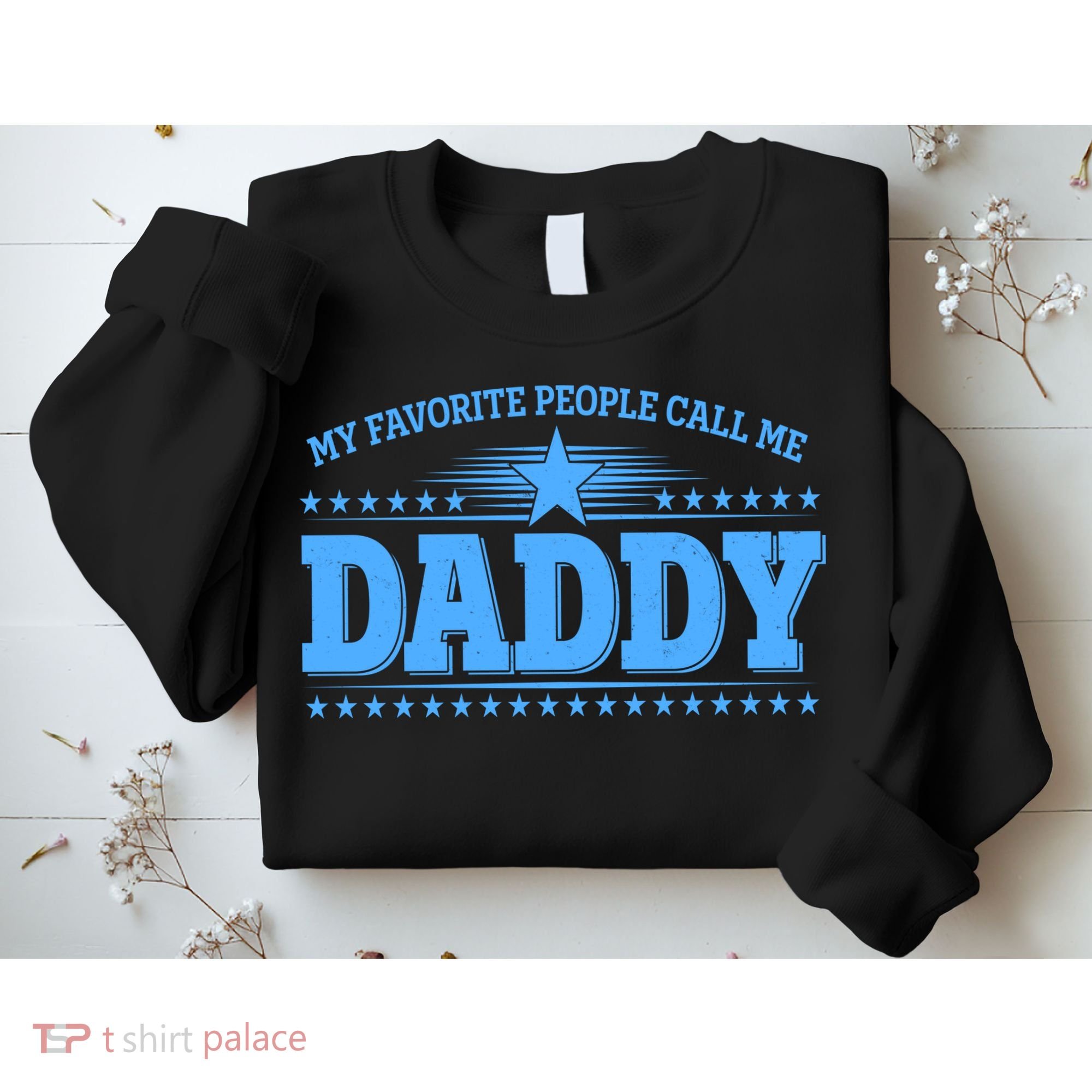 My Favorite People Call Me Daddy Father Dad Sweatshirt