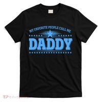 My Favorite People Call Me Daddy Father Dad T-Shirt thumb 0