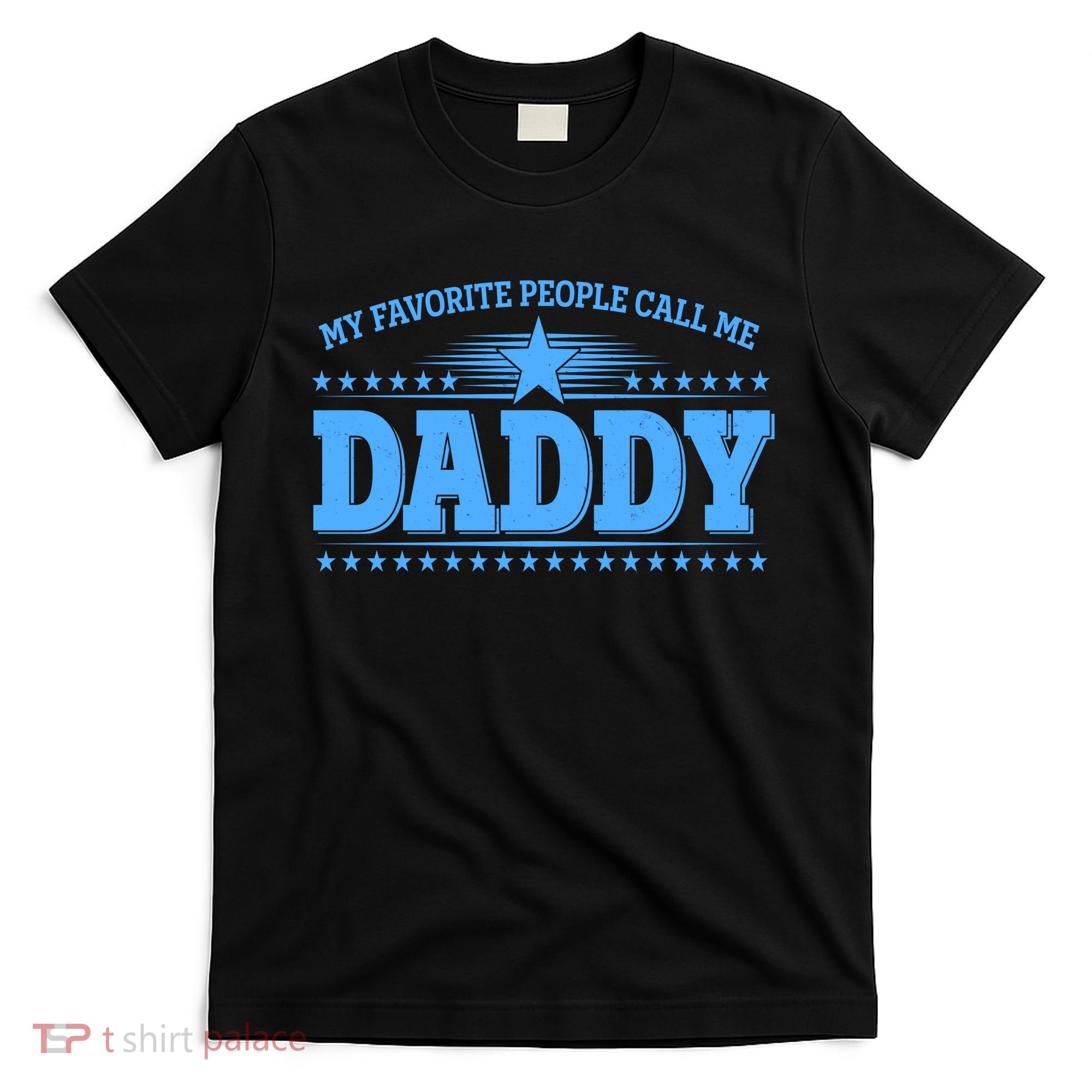 My Favorite People Call Me Daddy Father Dad T-Shirt