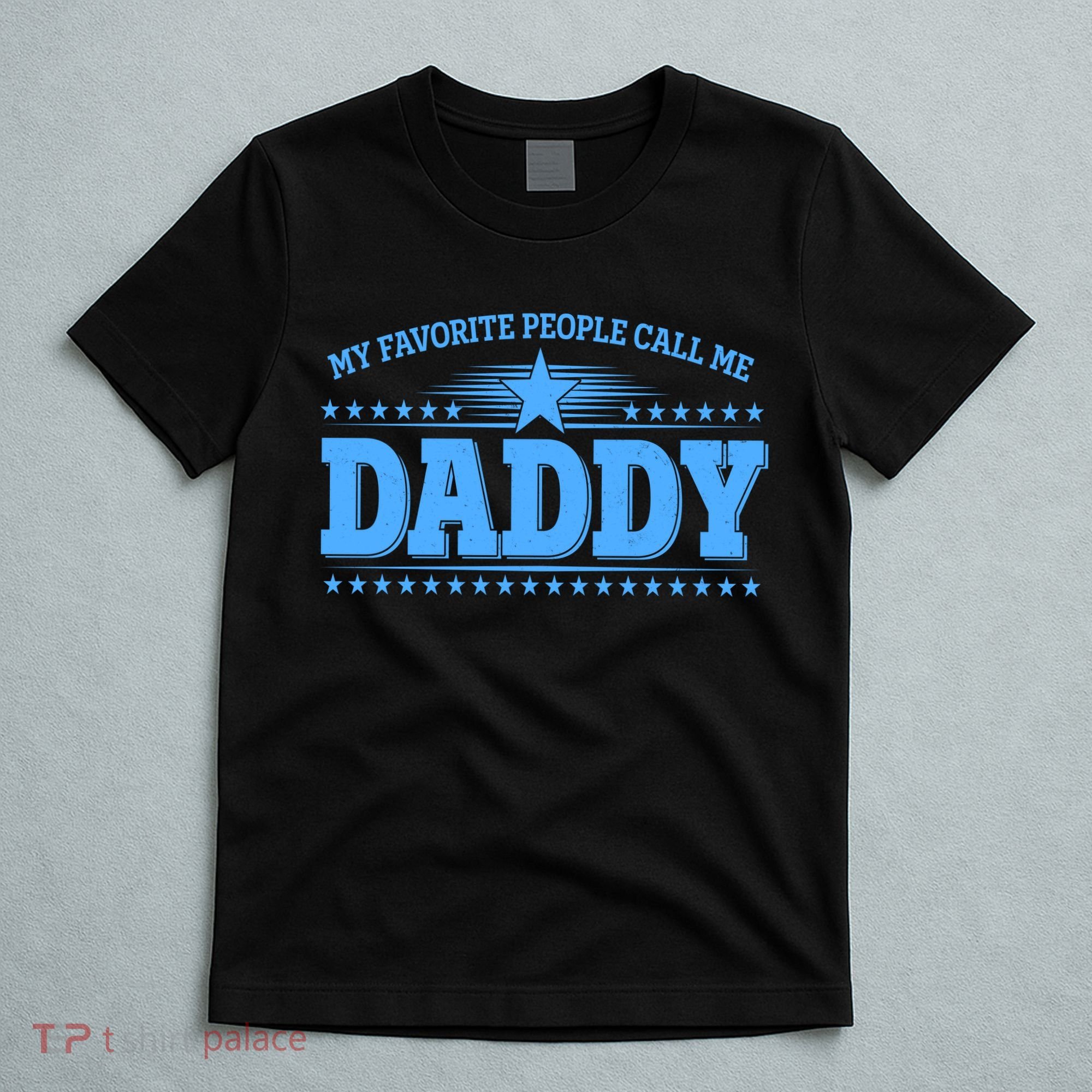 My Favorite People Call Me Daddy Father Dad T-Shirt