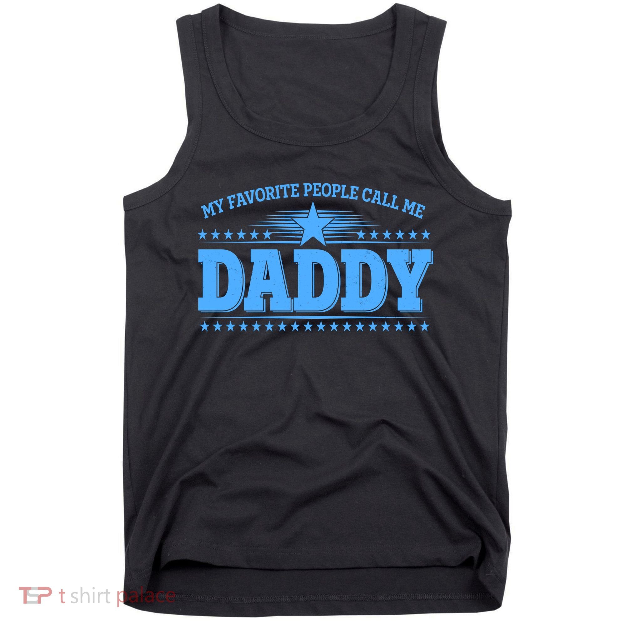 My Favorite People Call Me Daddy Father Dad Tank Top