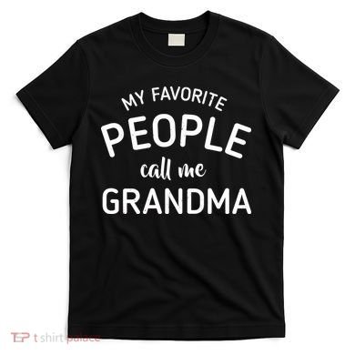 My Favorite People Call Me Grandma T-Shirt