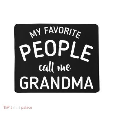 My Favorite People Call Me Grandma Mousepad