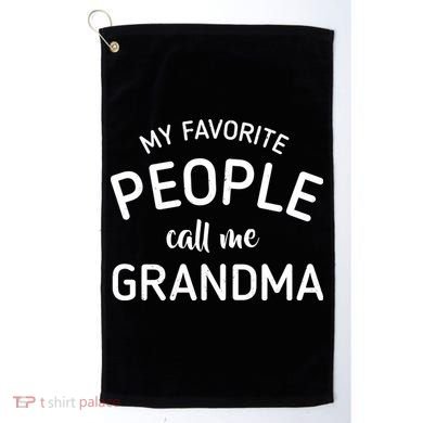My Favorite People Call Me Grandma Golf Towel