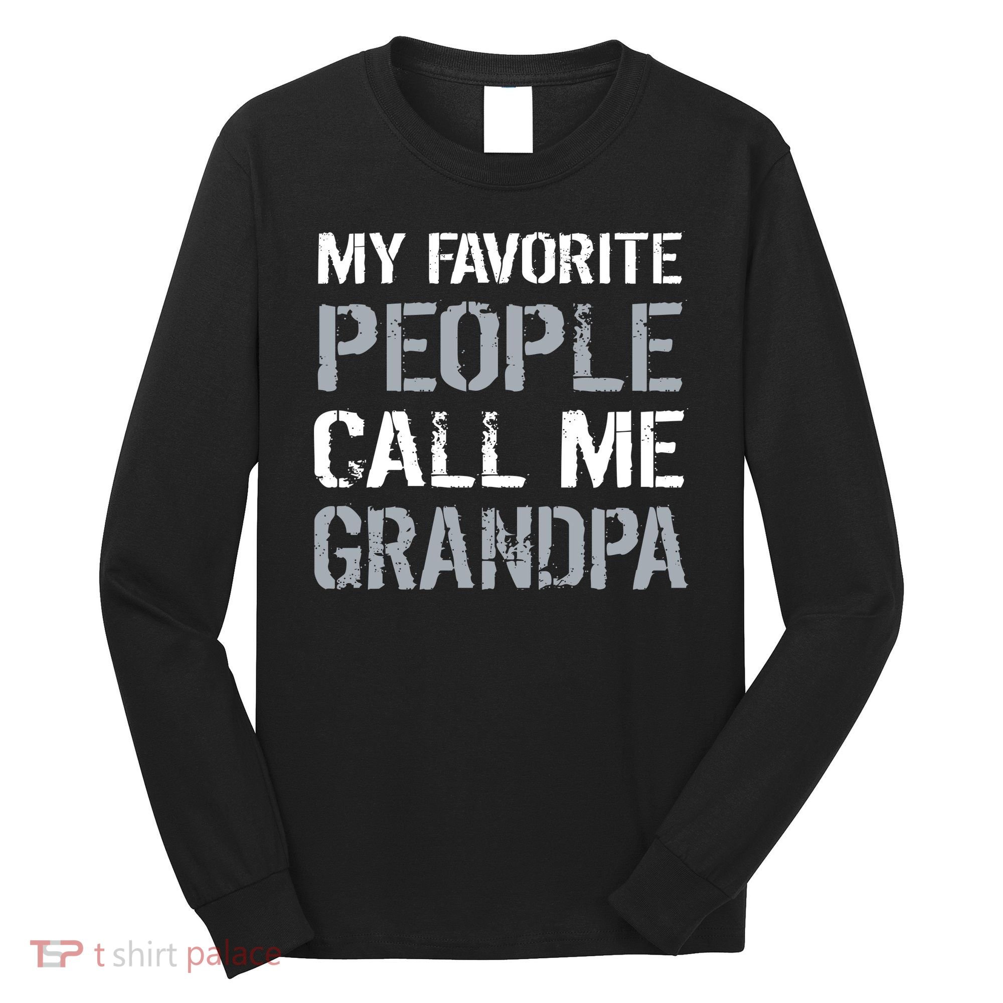 My Favorite People Call Me Grandpa Long Sleeve Shirt