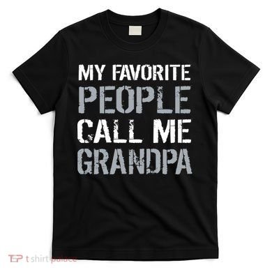My Favorite People Call Me Grandpa T-Shirt