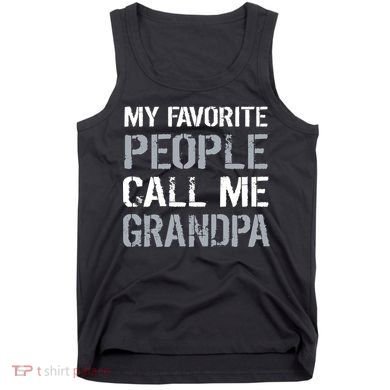 My Favorite People Call Me Grandpa Tank Top