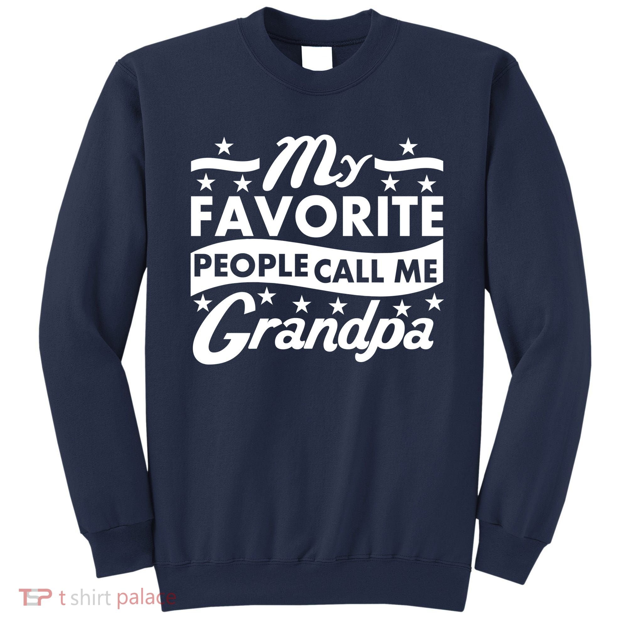 My Favorite People Call Me Grandpa Father's Day Sweatshirt
