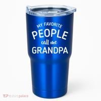 My Favorite People Call Me Grandpa Funny Tumbler thumb 0