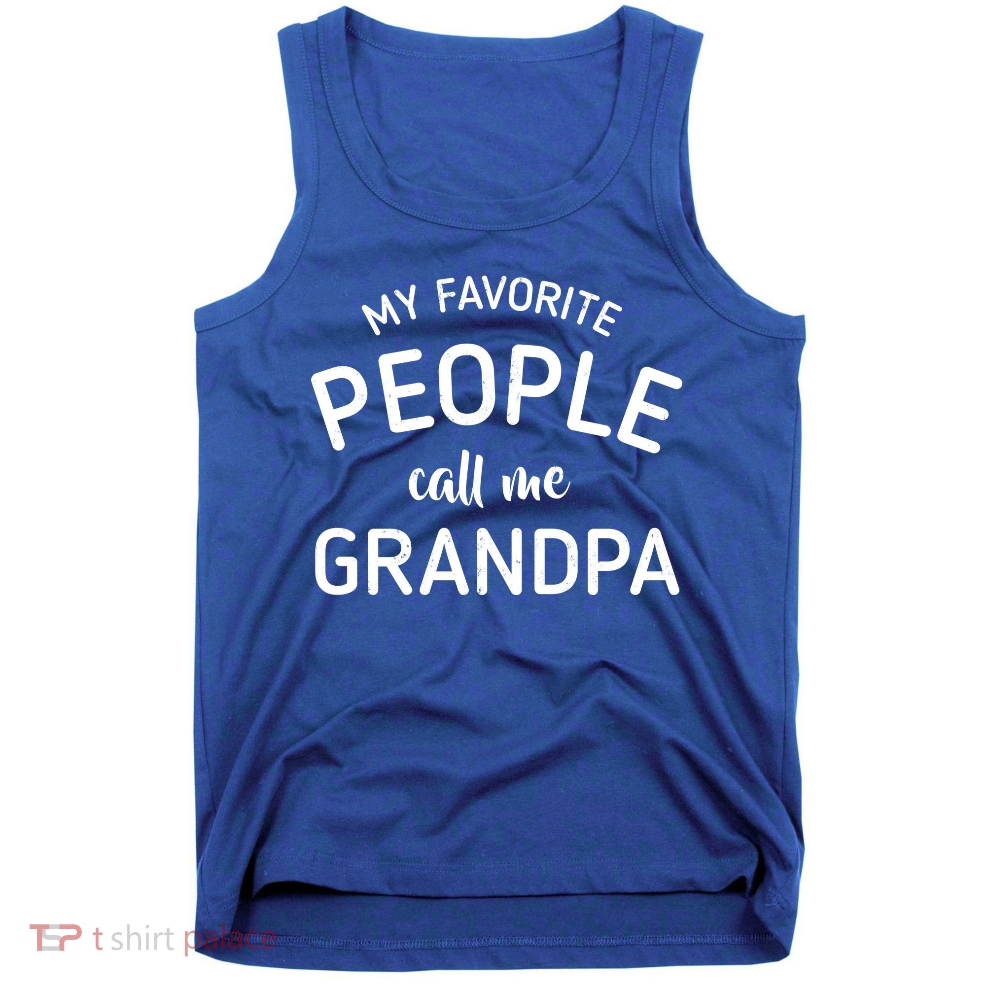 My Favorite People Call Me Grandpa Funny Tank Top
