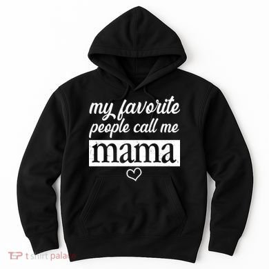 My Favorite People Call Me Mama Hoodie