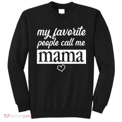 My Favorite People Call Me Mama Sweatshirt