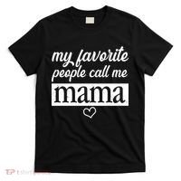 My Favorite People Call Me Mama T-Shirt thumb 0