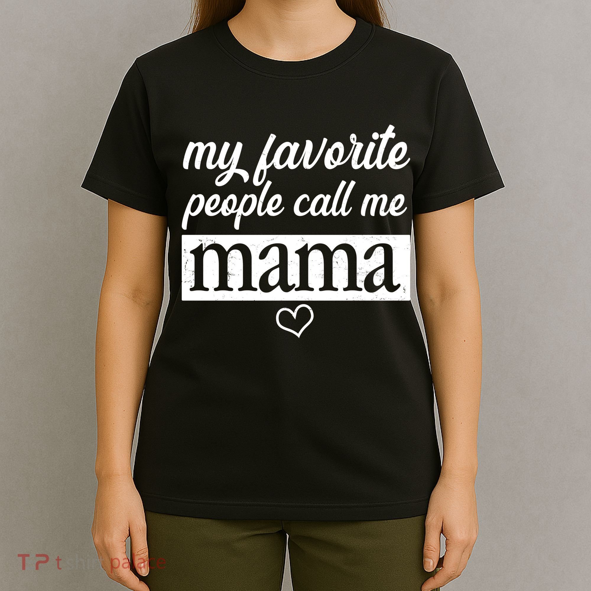 My Favorite People Call Me Mama T-Shirt