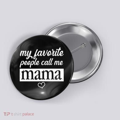 My Favorite People Call Me Mama Button