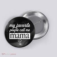 My Favorite People Call Me Mama Button thumb 0