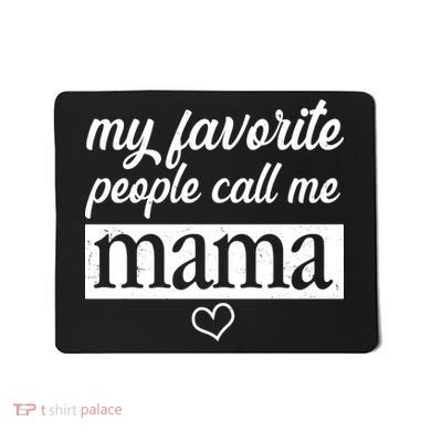 My Favorite People Call Me Mama Mousepad
