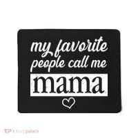 My Favorite People Call Me Mama Mousepad thumb 0