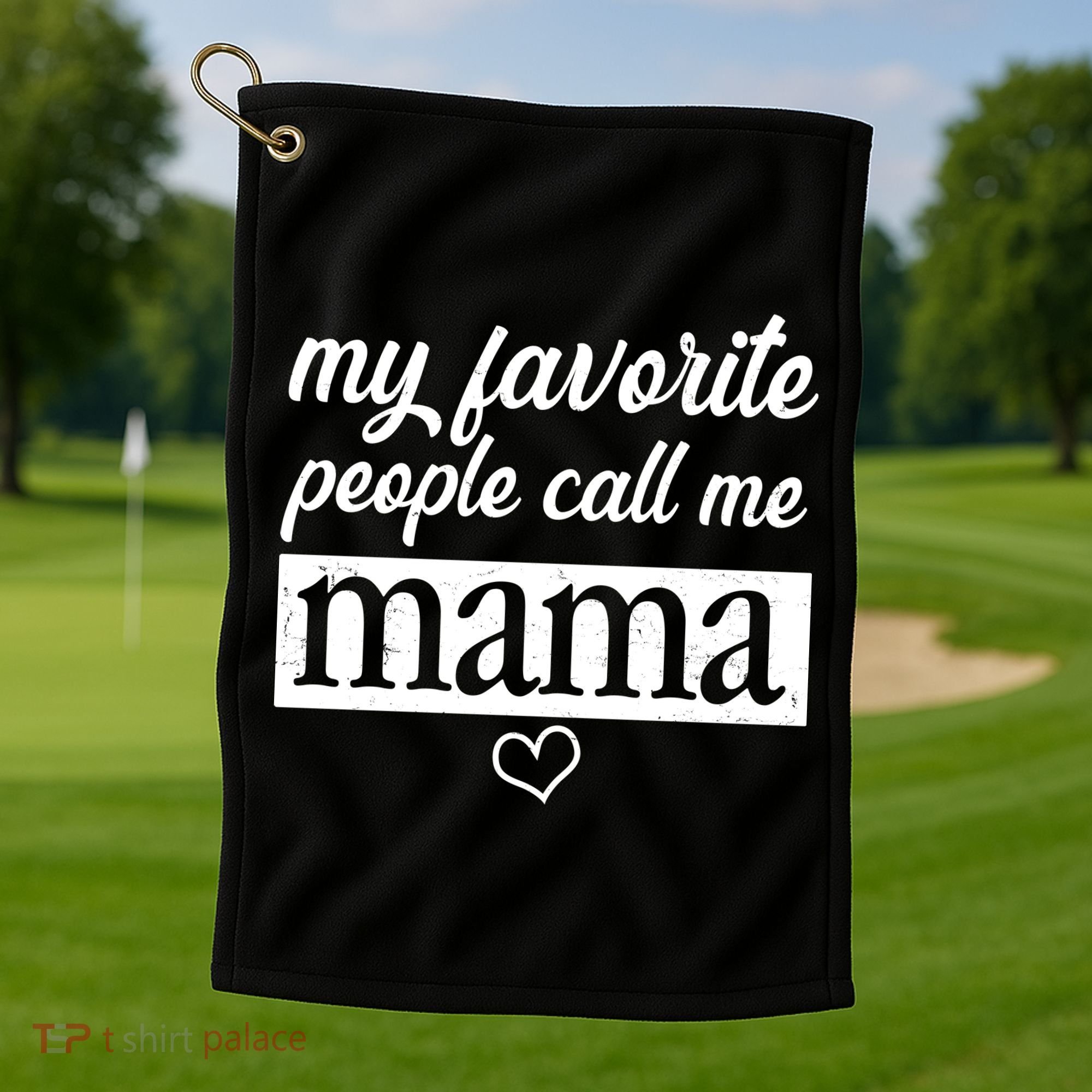 My Favorite People Call Me Mama Golf Towel