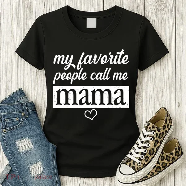 My Favorite People Call Me Mama Women's T-Shirt