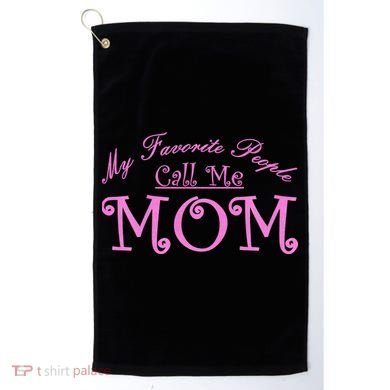 My Favorite People Call Me Mom Golf Towel