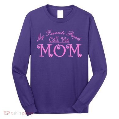 My Favorite People Call Me Mom Long Sleeve Shirt