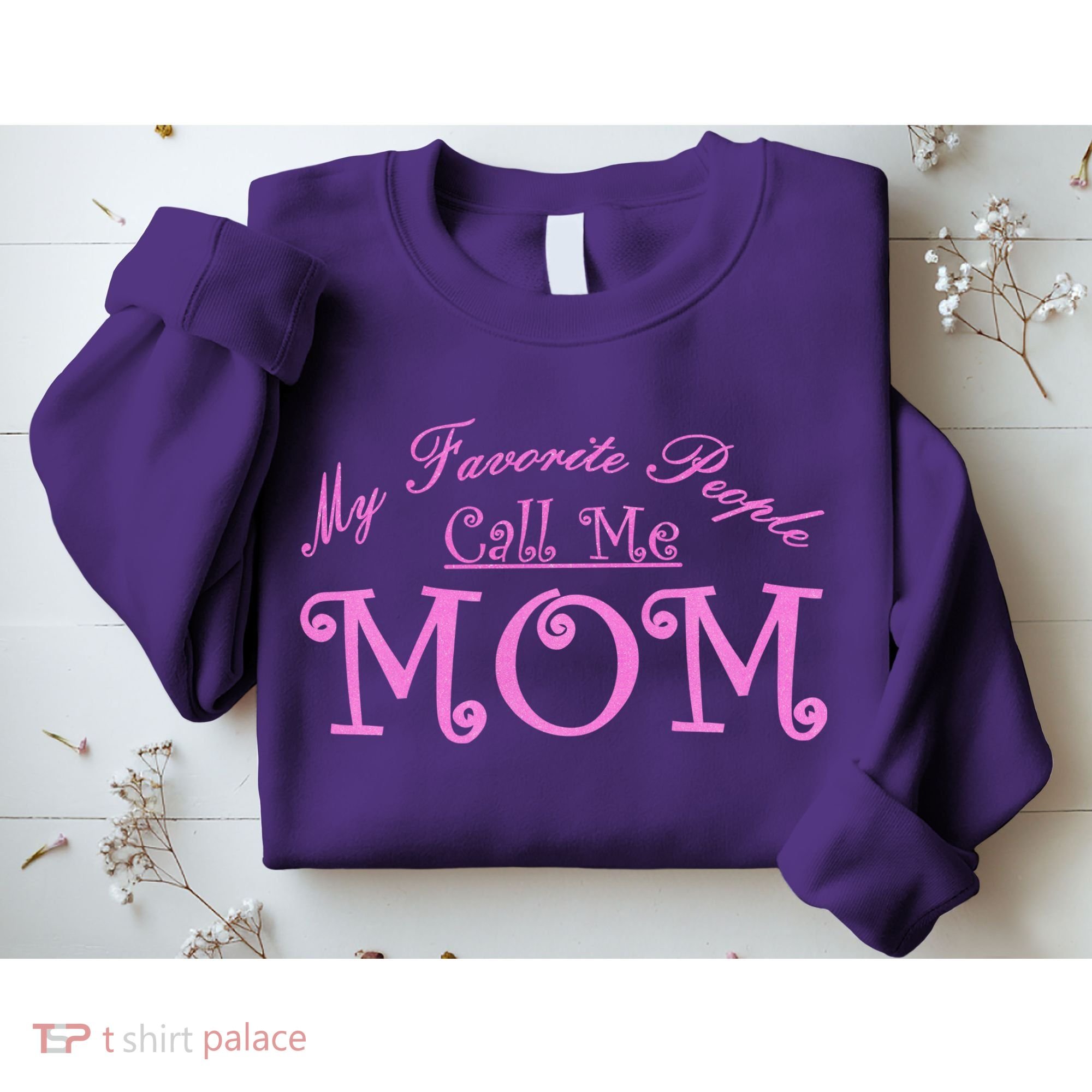 My Favorite People Call Me Mom Sweatshirt
