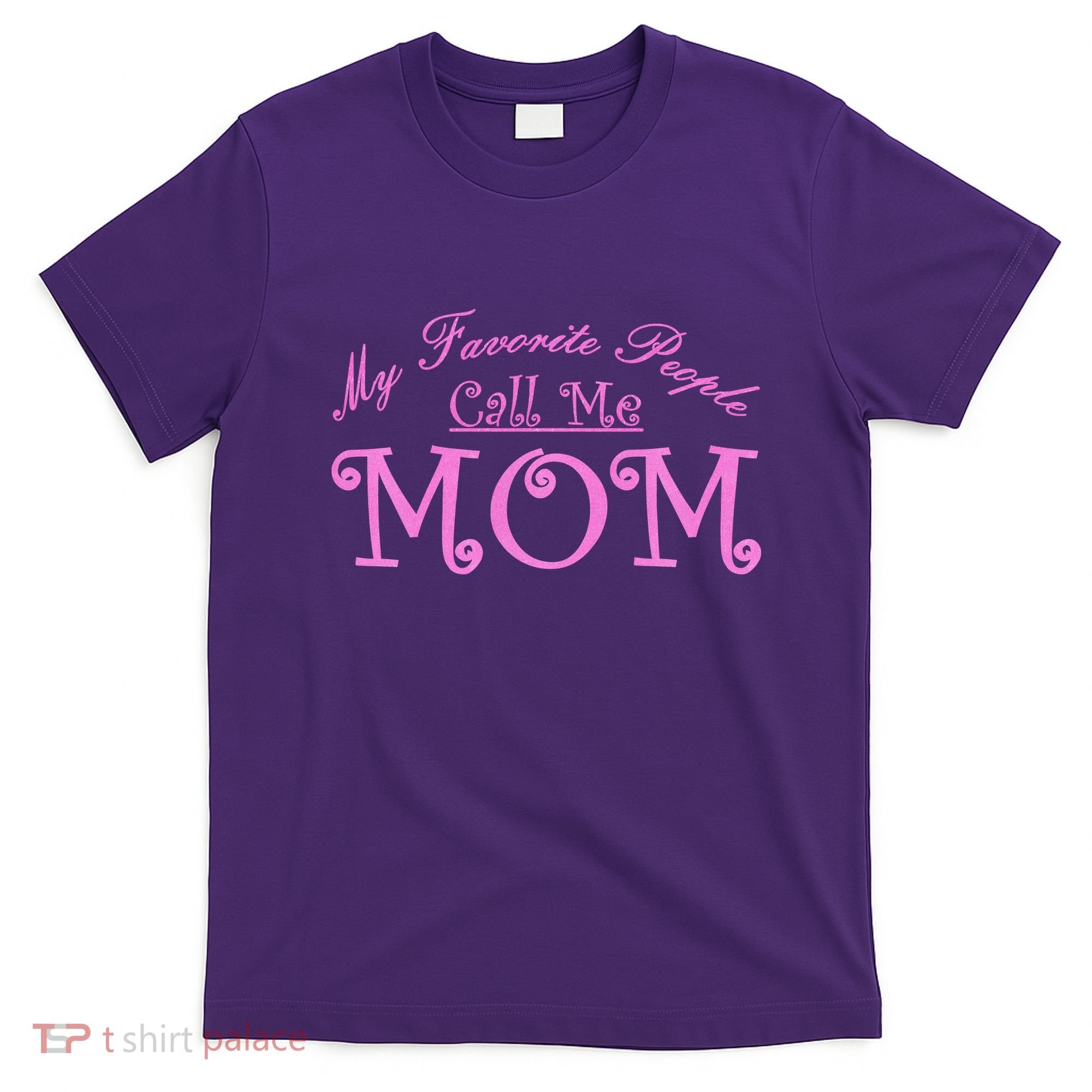 My Favorite People Call Me Mom T-Shirt
