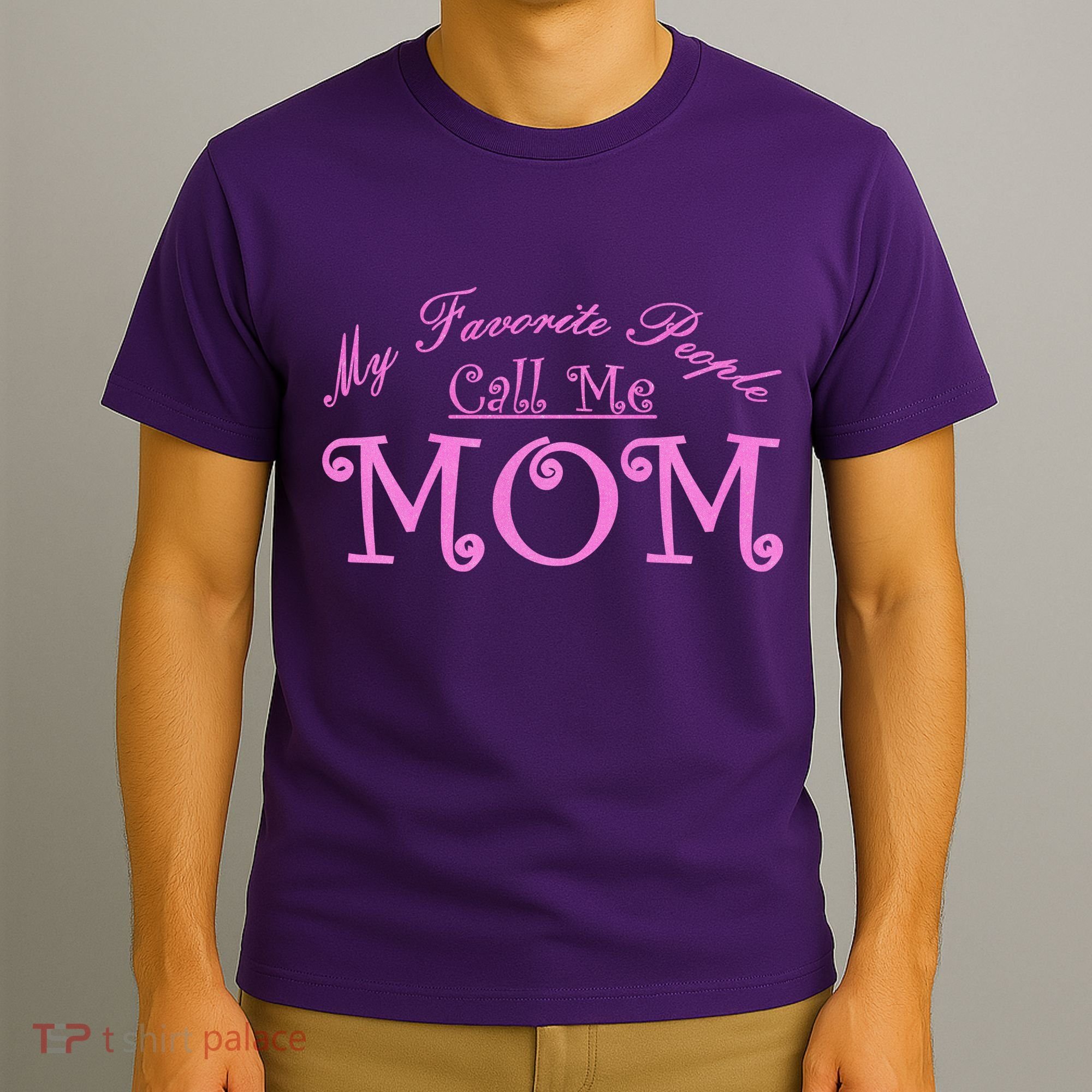 My Favorite People Call Me Mom T-Shirt
