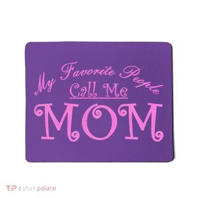 My Favorite People Call Me Mom Mousepad