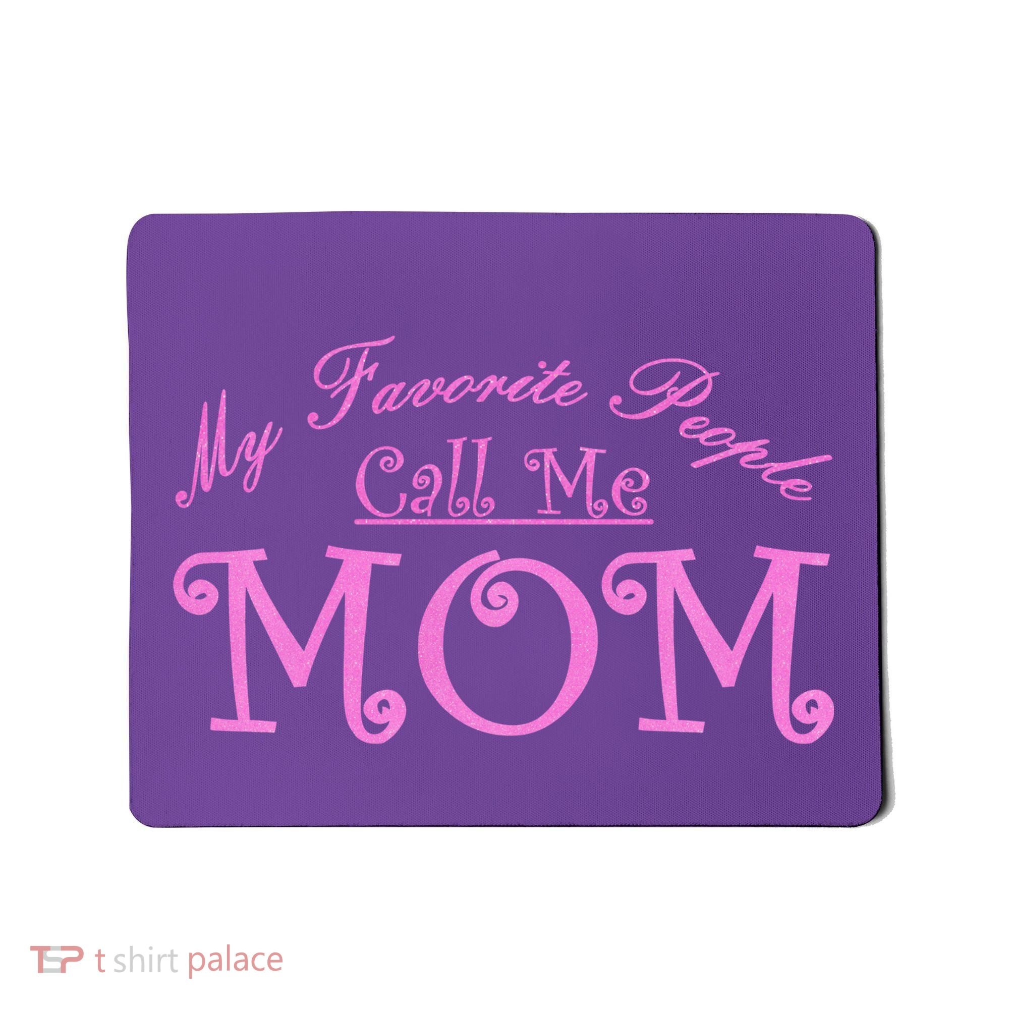 My Favorite People Call Me Mom Mousepad