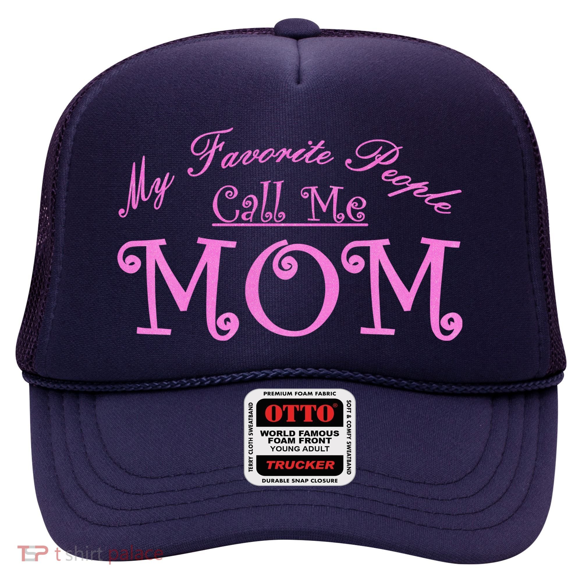 My Favorite People Call Me Mom Hat